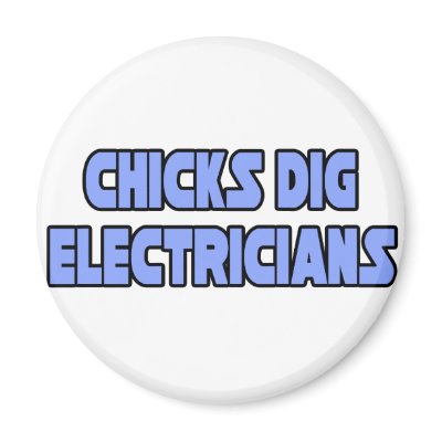 Chicks Dig Electricians by Electrician_Shirts