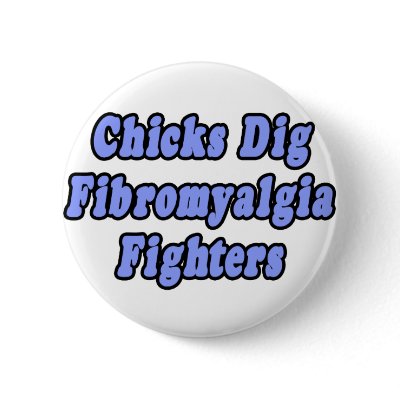Chicks Dig Fibromyalgia Fighters by Fibromyalgia_Shirts