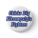 Chicks Dig Fibromyalgia Fighters buttons