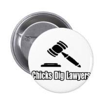 Chicks Dig Lawyers Pinback Buttons