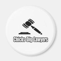 Chicks Dig Lawyers Refrigerator Magnet