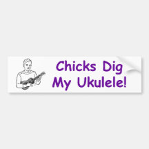 Chicks Dig My Ukulele! Bumper Stickers