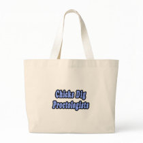 Chicks Dig Proctologists Tote Bags