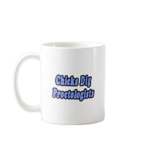 Chicks Dig Proctologists Mug