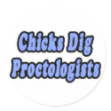 Chicks Dig Proctologists stickers