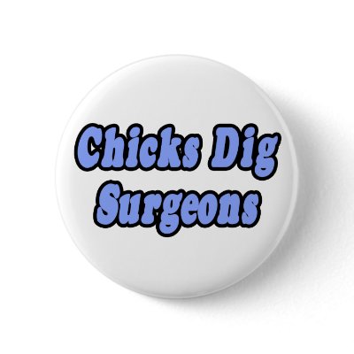 Chicks Dig Surgeons by SurgeonShirts