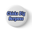 Chicks Dig Surgeons buttons