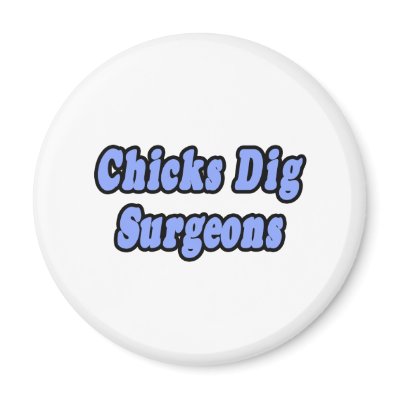 Chicks Dig Surgeons by SurgeonShirts