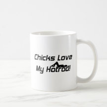 Chicks Love Hot Rods Hot Rod Gifts By Gear4gearhea Coffee Mugs