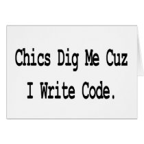 chics dig me cuz write code card