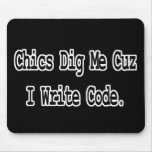 chics dig me cuz write code mousepads