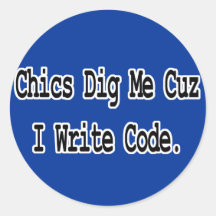 chics dig me cuz write code stickers