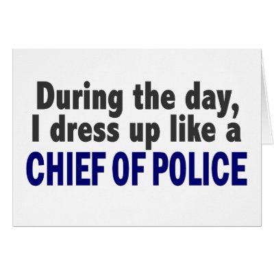 Chief Of Police During The Day by professiongifts