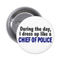 Chief Of Police During The Day Pin