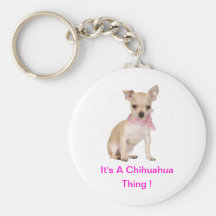 Chihuahua It's A Chihuahua Thing Key Chains