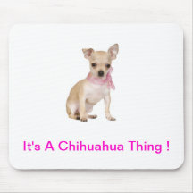 Chihuahua It's A Chihuahua Thing Mouse Pad