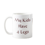 Chihuahua My Kids Have 4 Legs Mug