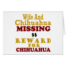 Chihuahua & Wife Missing Reward For Chihuahua Greeting Cards