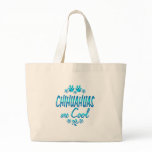 Chihuahuas are Cool Tote Bag
