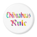 CHIHUAHUAS RULE MAGNET