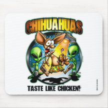Chihuahuas Taste Like Chicken Mouse Pad
