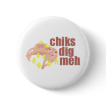 chiks dig meh button