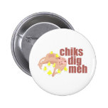 chiks dig meh button