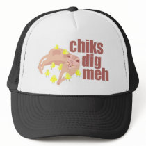 chiks dig meh hat