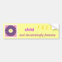 Child-Free and Devastatingly Feminine bumper stick Bumper Stickers
