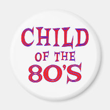 Child of 80s fridge magnet