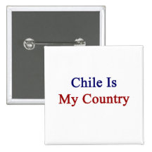 Chile Is My Country Button
