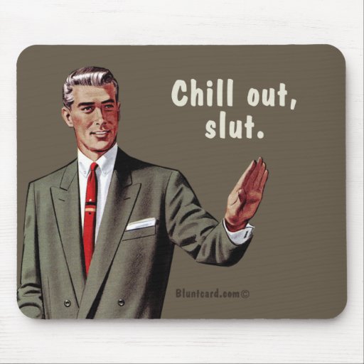 chill out, slut mouse pads