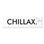 CHILLAX. BUMPER STICKERS