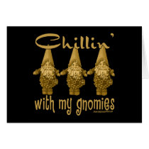 Chillin' with my Gnomies! Card