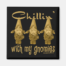Chillin' with my Gnomies! Fridge Magnet