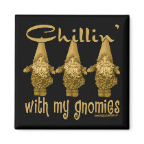 Chillin' with my Gnomies! Fridge Magnet