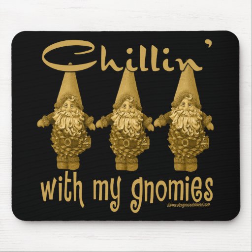 Chillin' with my Gnomies! Mouse Pads