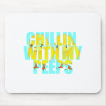 Chillin With My Peeps Mousepad