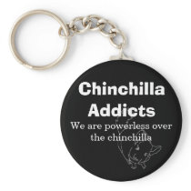 Chinchilla Addicts, We are powerless... Keychain