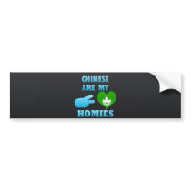 Chineses are my Homies Bumper Sticker