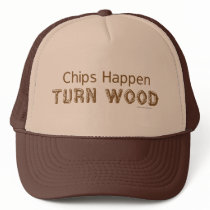 Chips Happen Woodturning Truckers Hat