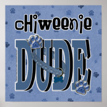 ChiWeenie DUDE Print
