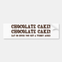 Chocolate Cake! Bumper Stickers