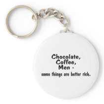 Chocolate Coffee Men Some Things Are Better Rich