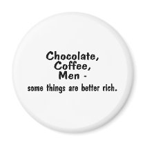 Chocolate Coffee Men Some Things Are Better Rich
