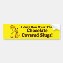 Chocolate Covered Slugs Memorial Bumper Sticker