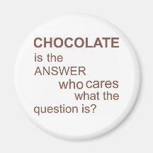 chocolate-is-the-answer fridge magnet