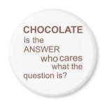 chocolate-is-the-answer fridge magnet