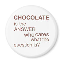 chocolate-is-the-answer fridge magnet