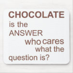 chocolate-is-the-answer mouse mat